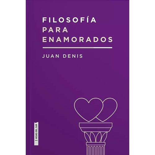 FILOSOFIA PARA ENAMORADOS - JUAN DENIS