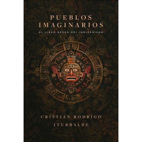 PUEBLOS IMAGINARIOS - EL LIBRO NEGRO DEL INDIGENISMO - ITURR