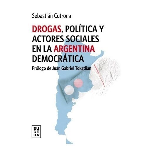 DROGAS, POLITICA Y ACTORES SOCIALES EN LA ARGENTINA DEMOCRAT