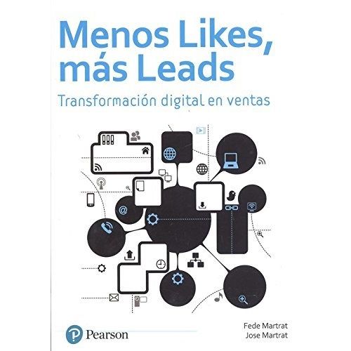 MENOS LIKES, MAS LEADS - MARTRAT FREDERIC MENOS LIKES, MAS LEADS - MARTRAT FREDERIC