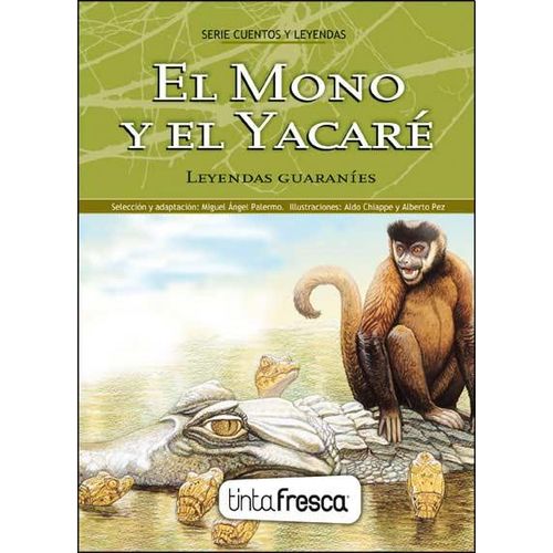 EL MONO Y EL YACARE/ SOL Y LUNA (LEYENDAS GUARANIES) EL MONO Y EL YACARE/ SOL Y LUNA (LEYENDAS GUARANIES)