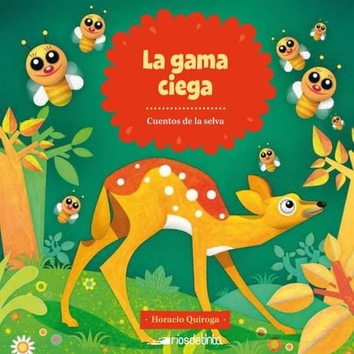 LA GAMA CIEGA - CUENTOS DE LA SELVA - QUIROGA- RIOS DE TINTA