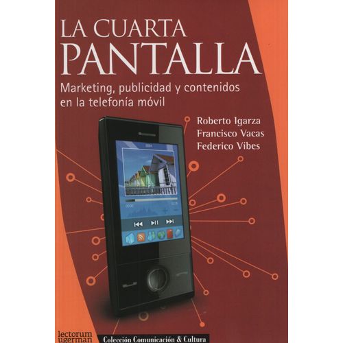 LA CUARTA PANTALLA. MARKETING, PUBLICIDAD Y CONTENIDOS EN LA
