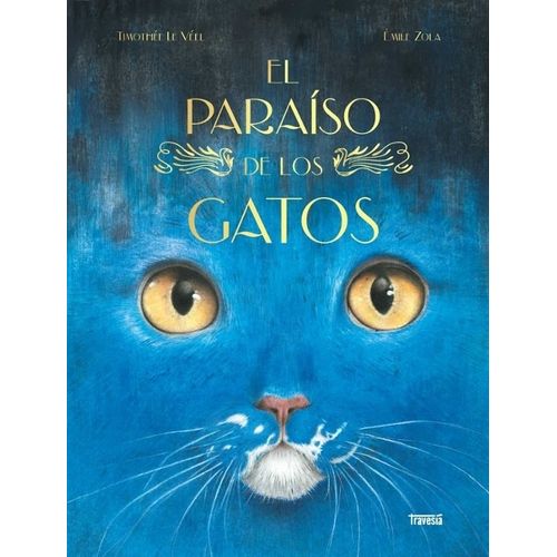 EL PARAISO DE LOS GATOS - EMILE ZOLA / TIMOTHEE LE VEEL