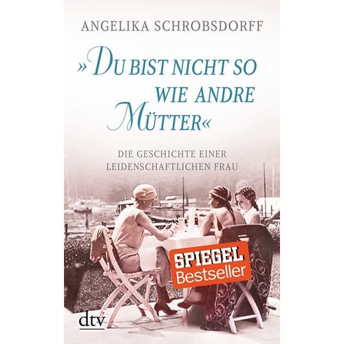 DU BIST NICHT SO WIE ANDRE MUTTER - ANGELIKA SCHROBSDORFF