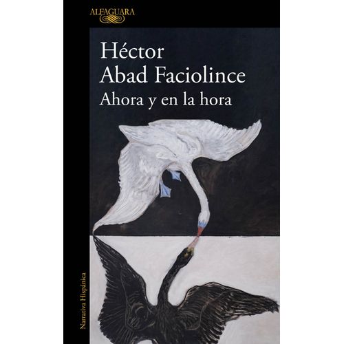 AHORA Y EN LA HORA - HECTOR ABAD FACIOLINCE