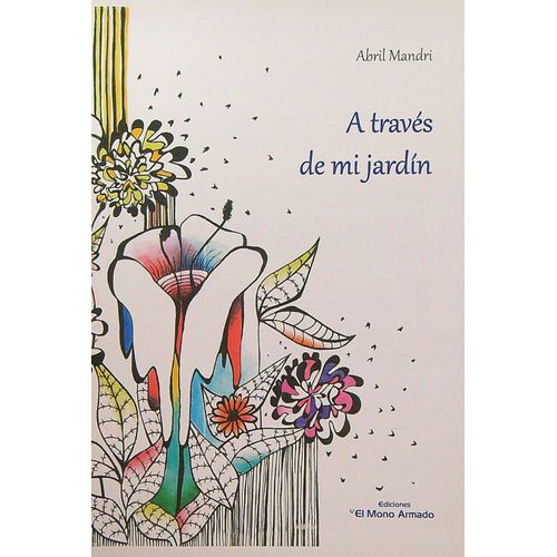 LIBRO A TRAVES DE MI JARDIN - ABRIL MANDRI
