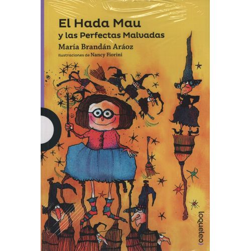 EL HADA MAU Y LAS PERFECTAS MALVADAS - LOQUELEO MORADA EL HADA MAU Y LAS PERFECTAS MALVADAS - LOQUELEO MORADA