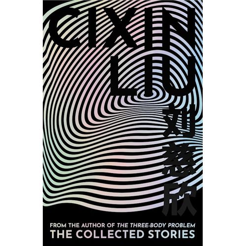 THE COLLECTED STORIES - CIXIN LIU