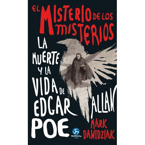 EL MISTERIO DE LOS MISTERIOS - MUERTE Y VIDA DE E. A. POE