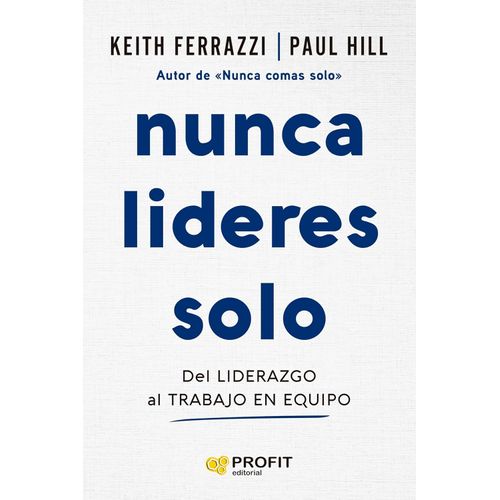 NUNCA LIDERES SOLO - KEITH FERRAZZI - PAUL HILL