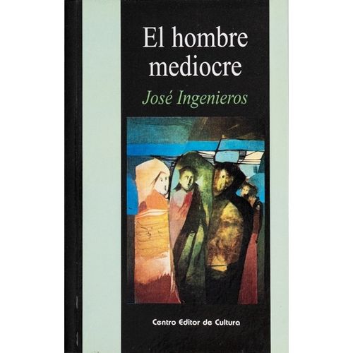 EL HOMBRE MEDIOCRE - JOSE INGENIEROS EL HOMBRE MEDIOCRE - JOSE INGENIEROS