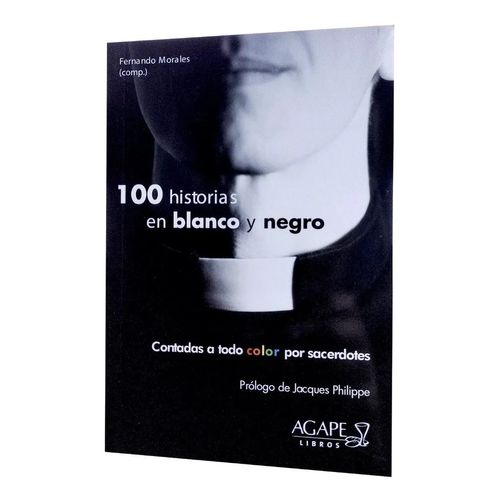 100 HISTORIAS EN BLANCO Y NEGRO - FERNANDO MORALES 100 HISTORIAS EN BLANCO Y NEGRO - FERNANDO MORALES