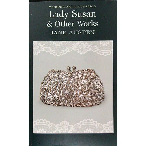LADY SUSAN AND OTHER WORKS - WORDSWORTH CLASSICS