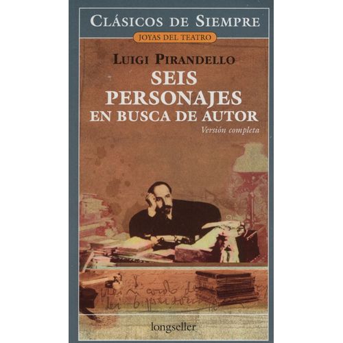 SEIS PERSONAJES EN BUSCA DE UN AUTOR - LUIGI PIRANDELLO