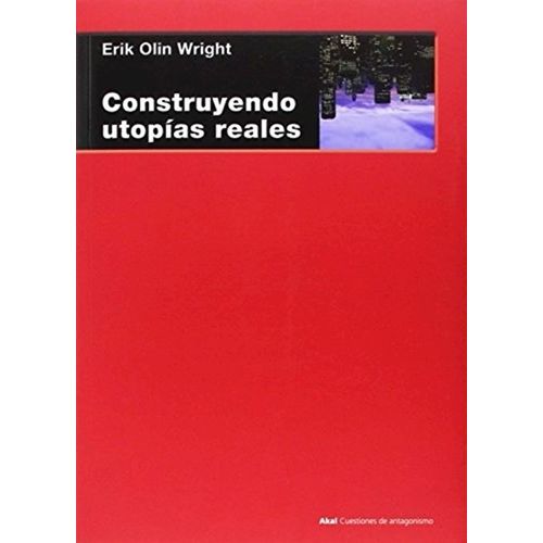 CONSTRUYENDO UTOPIAS REALES (ARG) - ERIK OLIN WRIGHT