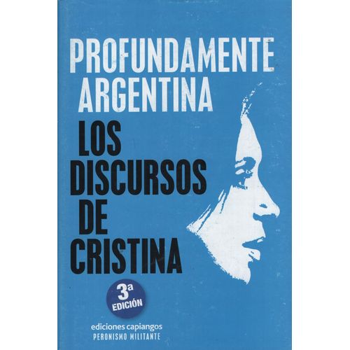 PROFUNDAMENTE ARGENTINA - LOS DISCURSOS DE CRISTINA FERNANDE