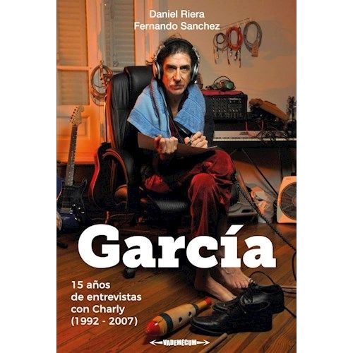 GARCIA - 15 AÑOS DE ENTREVISTAS CON CHARLY GARCIA (1992-2007