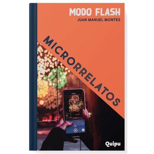 MODO FLASH - MICRORRELATOS - JUAN MANUEL MONTES - QUIPU