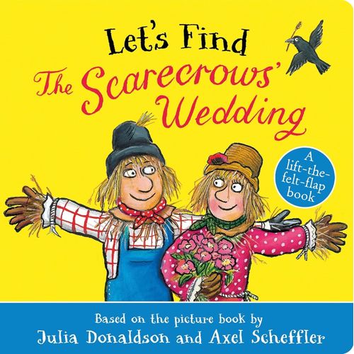 LET'S FIND THE SCARECROWS' WEDDING A LIFT THE FELT FLAP BOOK