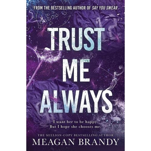 TRUST ME ALWAYS - SAY YOU SWEAR - BOOK 3 - MEAGAN BRANDY