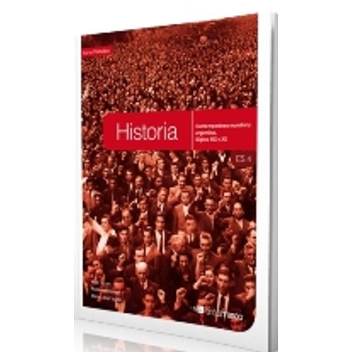 HISTORIA ES.4 CONTEMPORANEA MUNDIAL Y ARG. (SIGLOS XIX A XX)