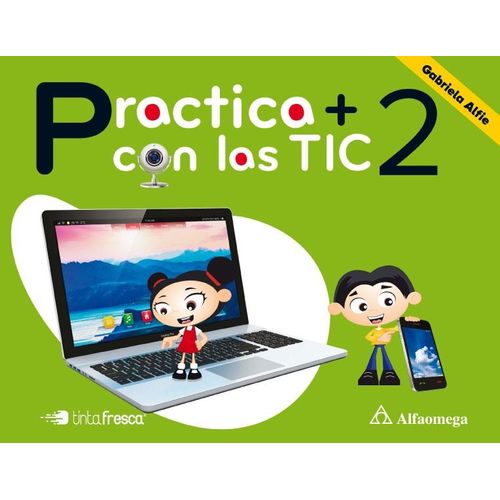 PRACTICA + CON LAS TIC 2 - ALFAOMEGA / TINTA FRESCA