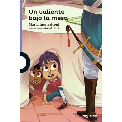 UN VALIENTE BAJO LA MESA - LOQUELEO MORADA - MARIA INES FALC