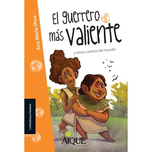 EL GUERRERO MAS VALIENTE Y OTROS CUENTOS DEL MUNDO