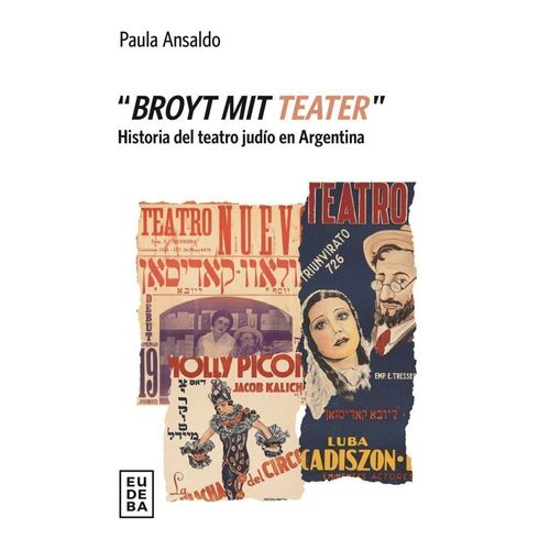 BROYT MIT TEATER - HISTORIA DEL TEATRO JUDIO EN ARGENTINA
