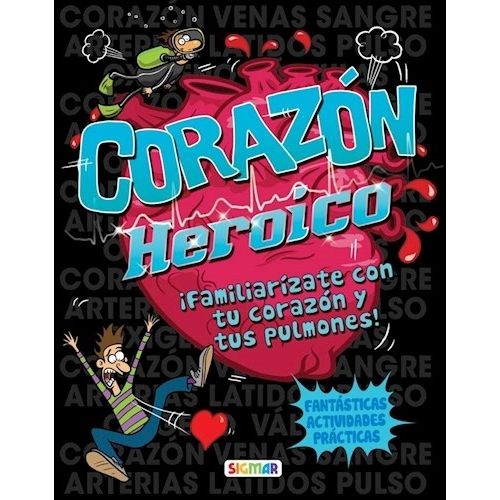 CORAZON HEROICO! FAMILIARIZATE CON TU CORAZON Y TUS PULMONES CORAZON HEROICO! FAMILIARIZATE CON TU CORAZON Y TUS PULMONES