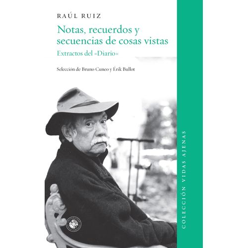 NOTAS, RECUERDOS Y SECUENCIAS DE COSAS VISTAS - RAUL RUIZ