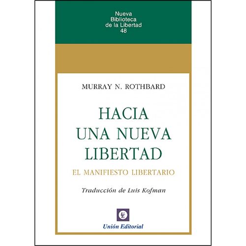 HACIA UNA NUEVA LIBERTAD- EL MANIFIESTO LIBERTARIO- ROTHBARD