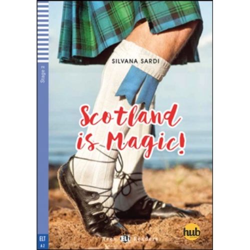 SCOTLAND IS MAGIC ! - TEEN HUB READERS STAGE 2 SCOTLAND IS MAGIC ! - TEEN HUB READERS STAGE 2
