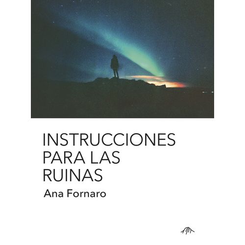 INSTRUCCIONES PARA LAS RUINAS - ANA FORNARO