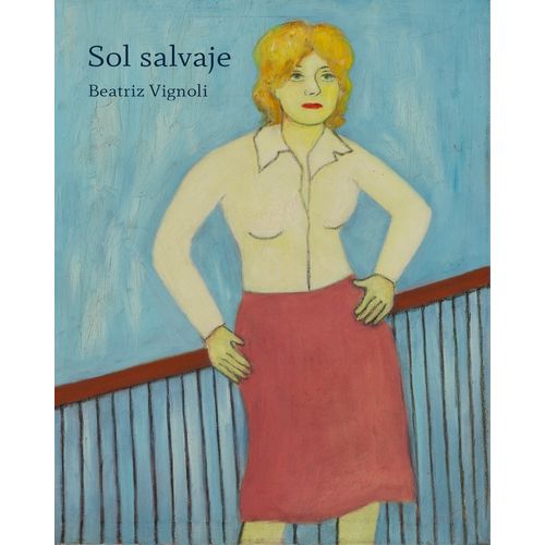 SOL SALVAJE - BEATRIZ VIGNOLI SOL SALVAJE - BEATRIZ VIGNOLI