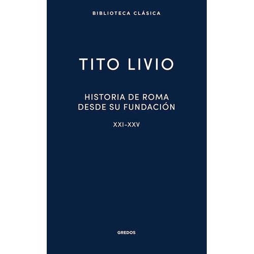 HISTORIA DE ROMA DESDE SU FUNDACION - TITO LIVIO