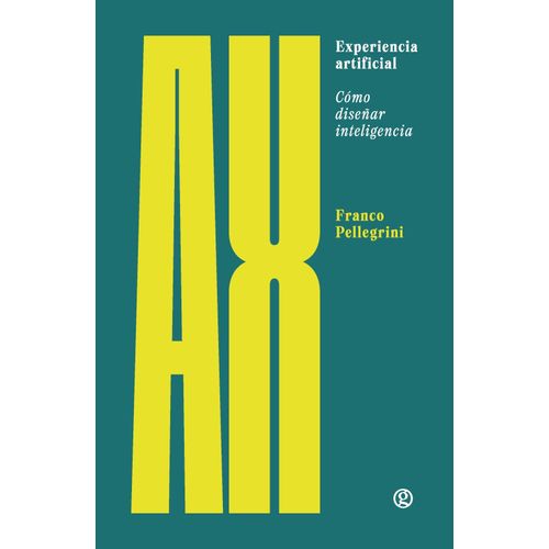 EXPERIENCIA ARTIFICIAL COMO DISEÑAR INTELIGENCIA -PELLEGRINI