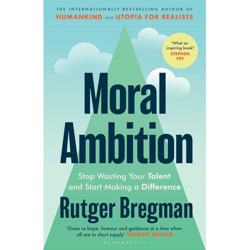 MORAL AMBITION - RUTGER BREGMAN