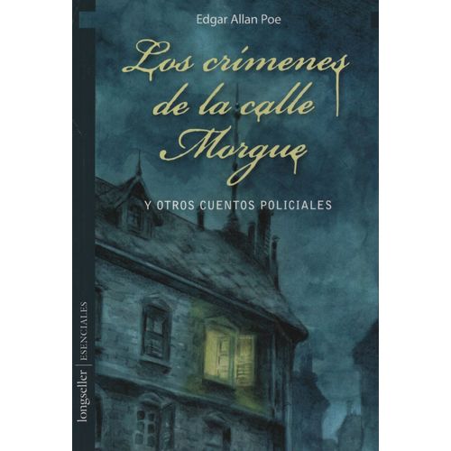 LOS CRÍMENES DE LA CALLE MORGUE Y OTROS CUENTOS POLICIALES -