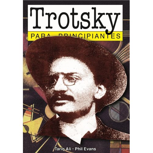 LIBRO TROTSKY PARA PRINCIPIANTES - TARIQ ALI