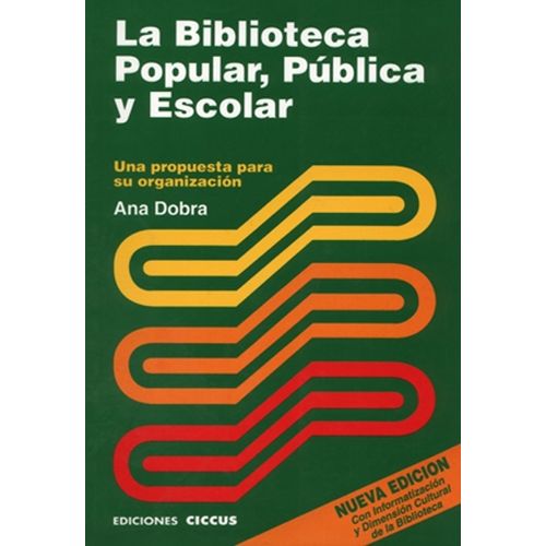 LA BIBLIOTECA POPULAR PUBLICA Y ESCOLAR - ANA DOBRA LA BIBLIOTECA POPULAR PUBLICA Y ESCOLAR - ANA DOBRA