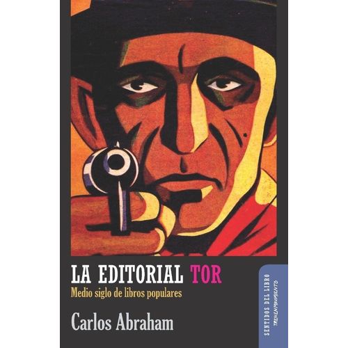 LA EDITORIAL TOR - MEDIO SIGLO DE LIBROS POPULARES - CARLOS