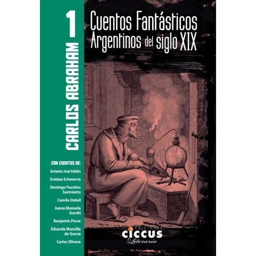 CUENTOS FANTASTICOS ARGENTINOS DEL SIGLO XIX - TOMO 1