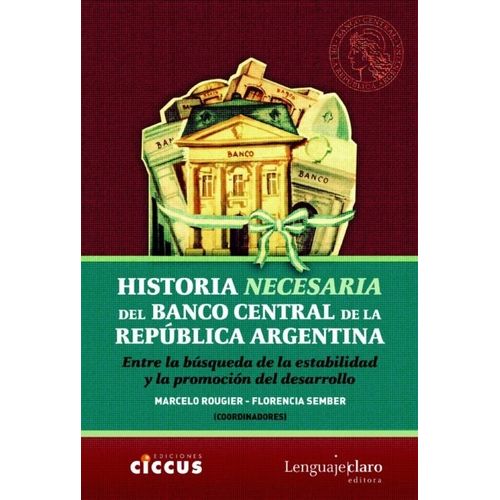 HISTORIA NECESARIA DEL BANCO CENTRAL DE LA REPUBLICA ARGENTI