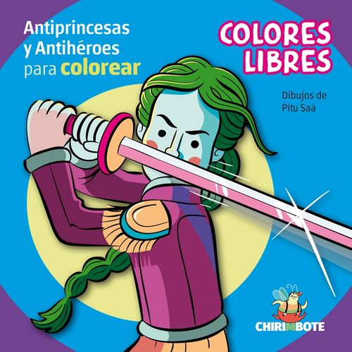COLORES LIBRES - ANTIPRINCESAS Y ANTIHEROES PARA COLOREAR