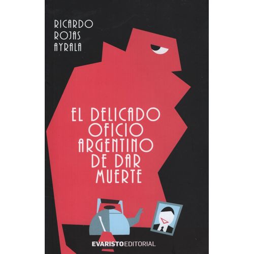 EL DELICADO OFICIO ARGENTINO DE DAR MUERTE