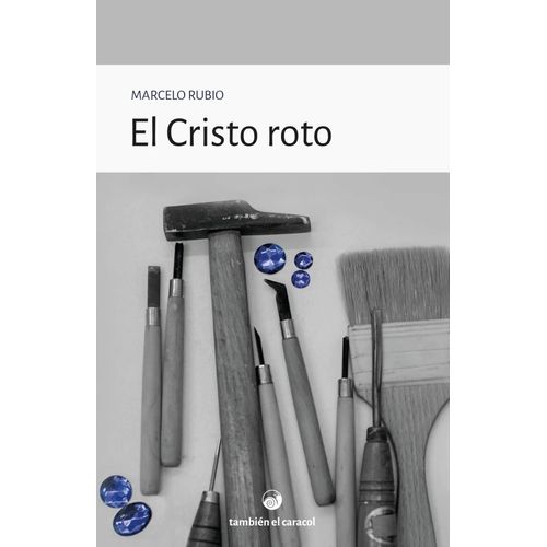 EL CRISTO ROTO - MARCELO RUBIO