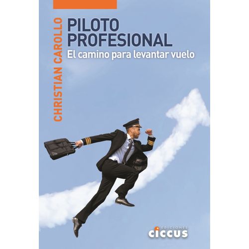 PILOTO PROFESIONAL - EL CAMINO PARA LEVANTAR VUELO