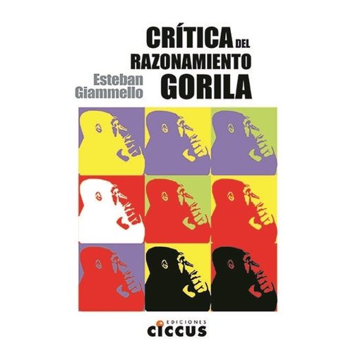 CRITICA DEL RAZONAMIENTO GORILA - ESTEBAN GIAMMELLO